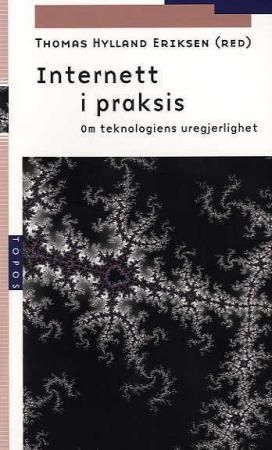 Internett i praksis - om teknologiens uregjerlighet
