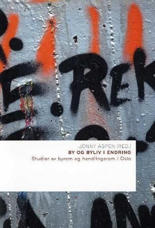 By og byliv i endring - studier av byrom og handlingsrom i Oslo