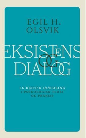 Eksistens og dialog - en kritisk innføring i psykologisk teori og praksis
