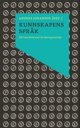 Kunnskapens språk - skrivearbeid som forskningsmetode