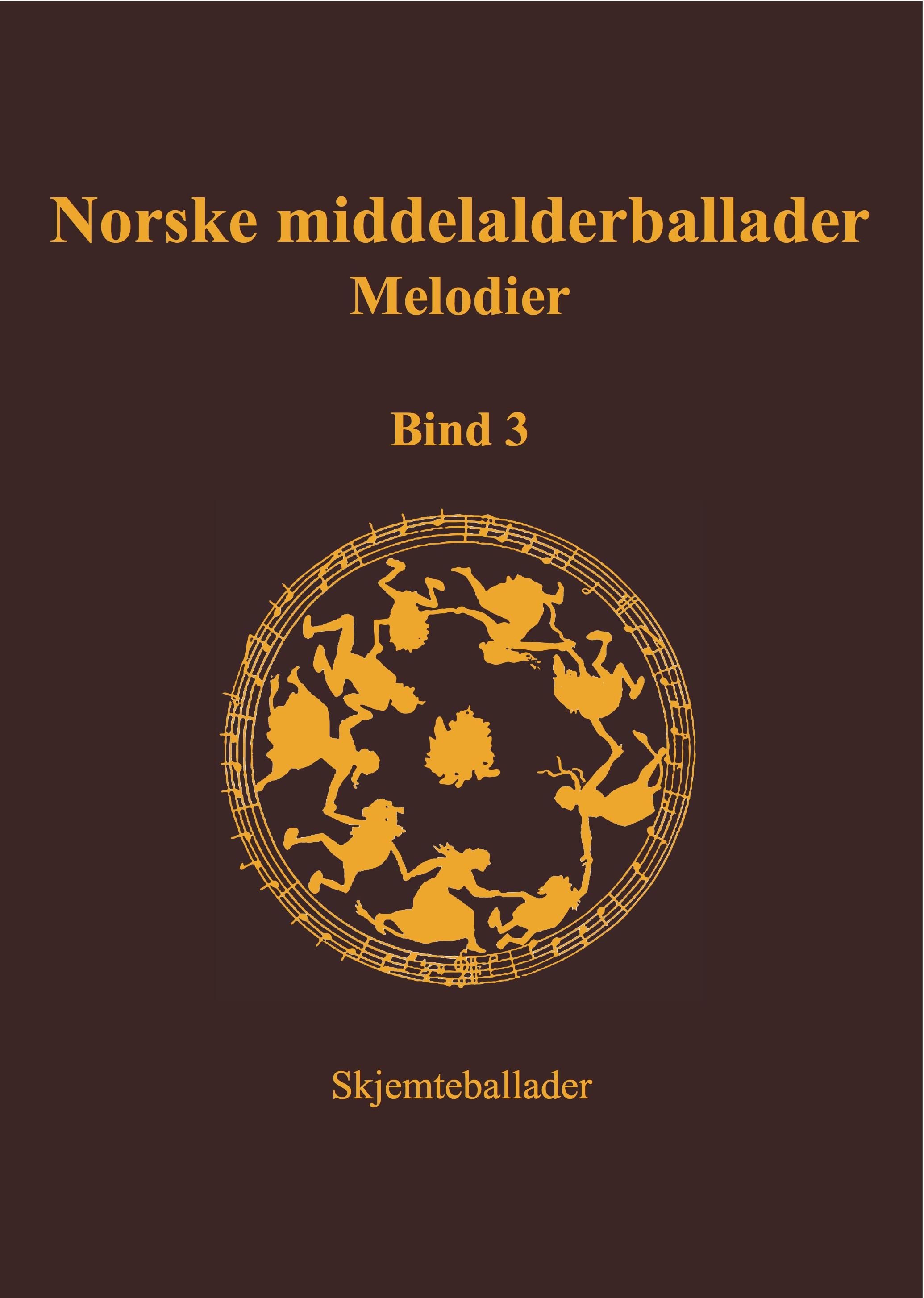 Norske middelalderballader, melodier - skriftlige kilder : bind 3 : skjemteballader