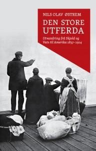 Den store utferda - utvandring frå Skjold og Vats til Amerika 1837-1914