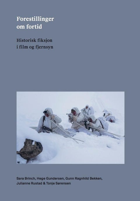 Forestillinger om fortid - historisk fiksjon i film og fjernsyn