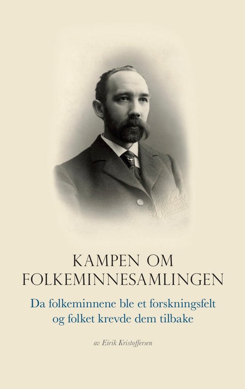 Kampen om folkeminnesamlingen - da folkeminnene ble et forskningsfelt og folket krevde dem tilbake