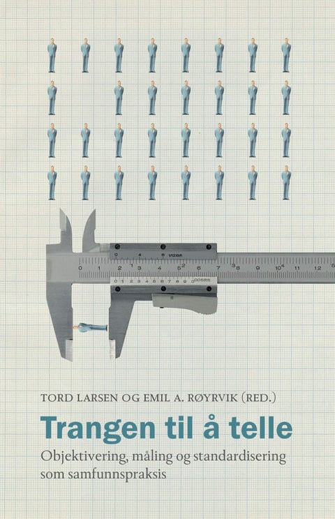 Trangen til å telle - objektivering, måling og standardisering som samfunnspraksis