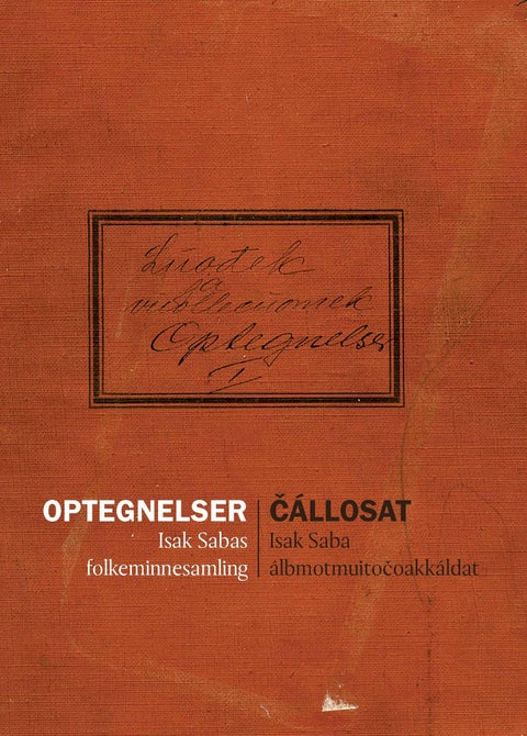 Opptegnelser = ¿állosat - Isak Sabas folkeminnesamling = Isak Saba álbmotmuitočoakkáldat