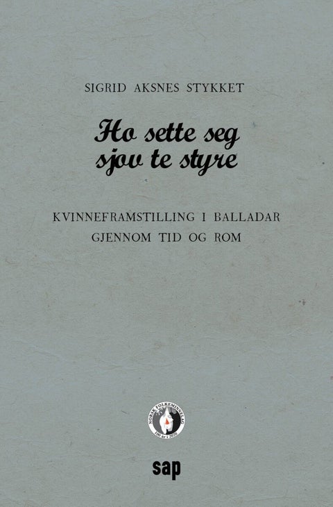 Ho sette seg sjov te styre - kvinneframstilling i balladar gjennom tid og rom