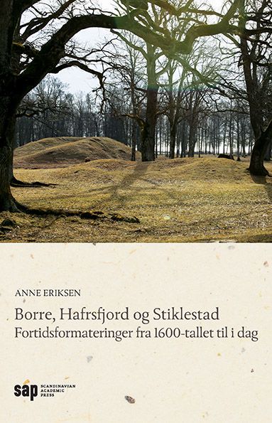 Borre, Hafrsfjord og Stiklestad - fortidsformateringer fra 1600-tallet til i dag