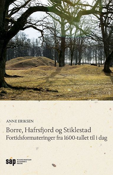Borre, Hafrsfjord og Stiklestad - fortidsformateringer fra 1600-tallet til i dag