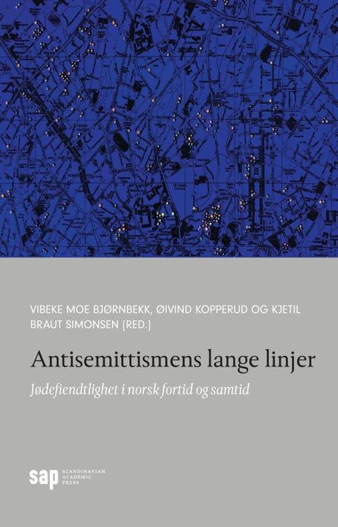 Antisemittismens lange linjer - jødefiendtlighet i norsk fortid og samtid