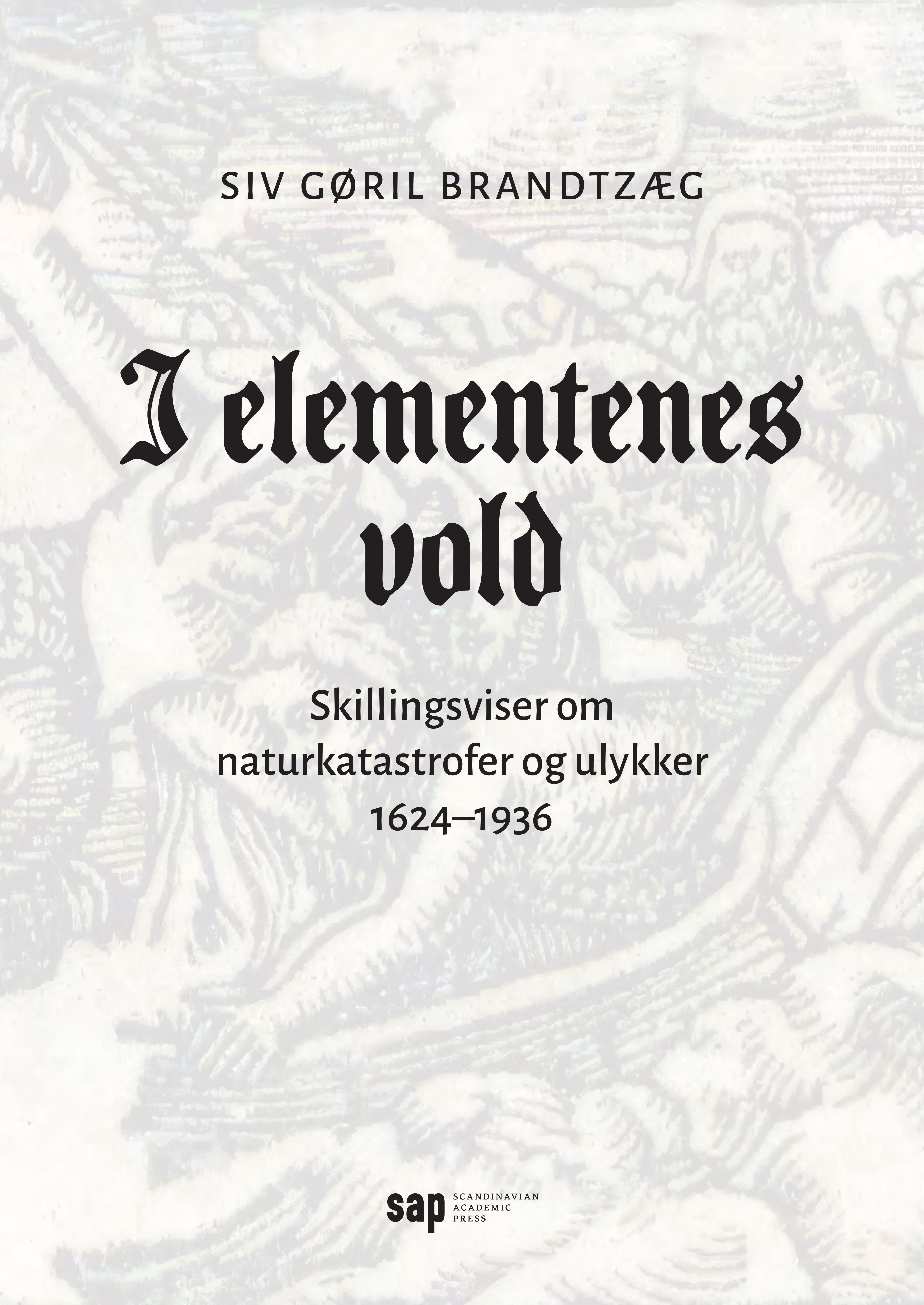 I elementenes vold - skillingsviser om naturkatastrofer og ulykker, 1624–1936