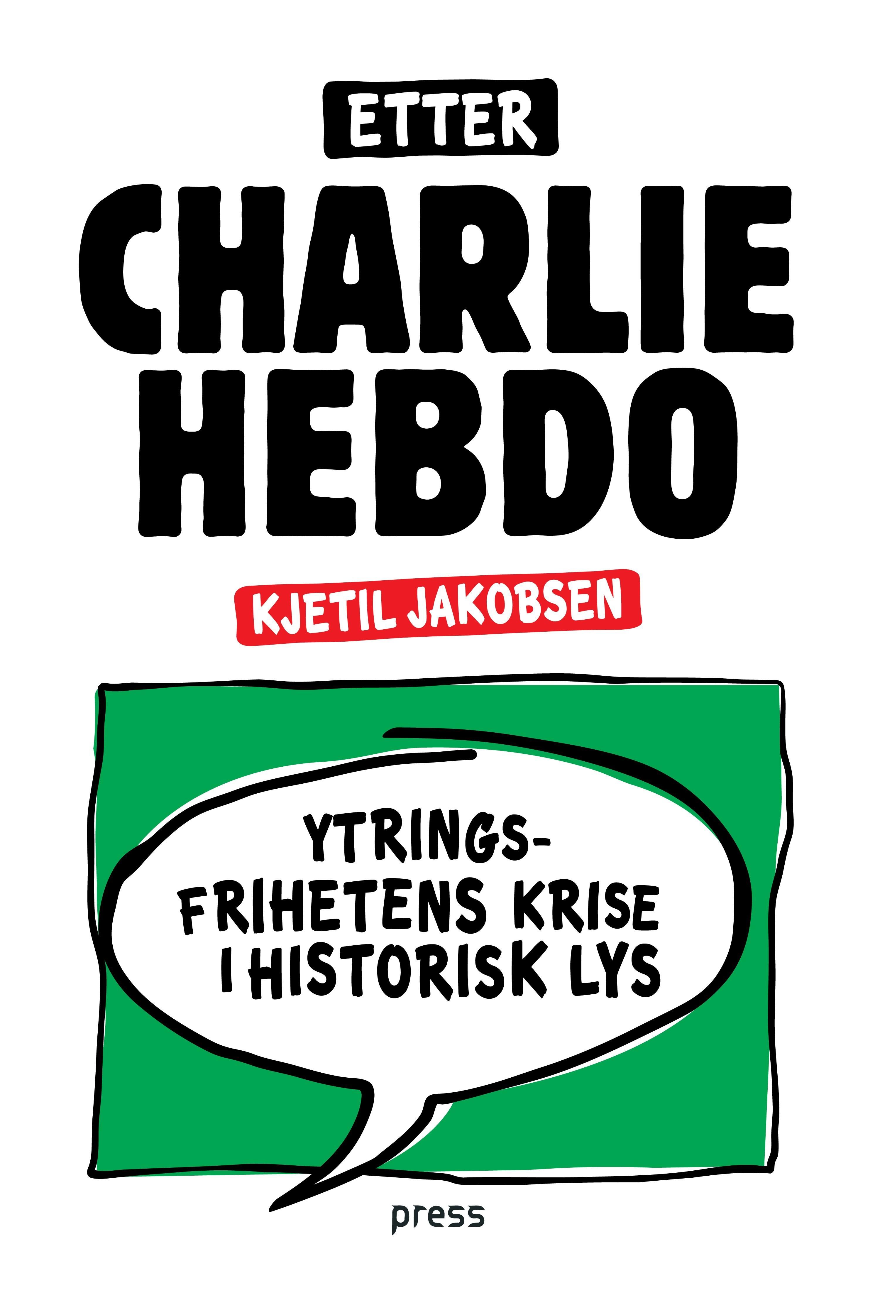 Etter Charlie Hebdo - ytringsfrihetens krise i historisk lys