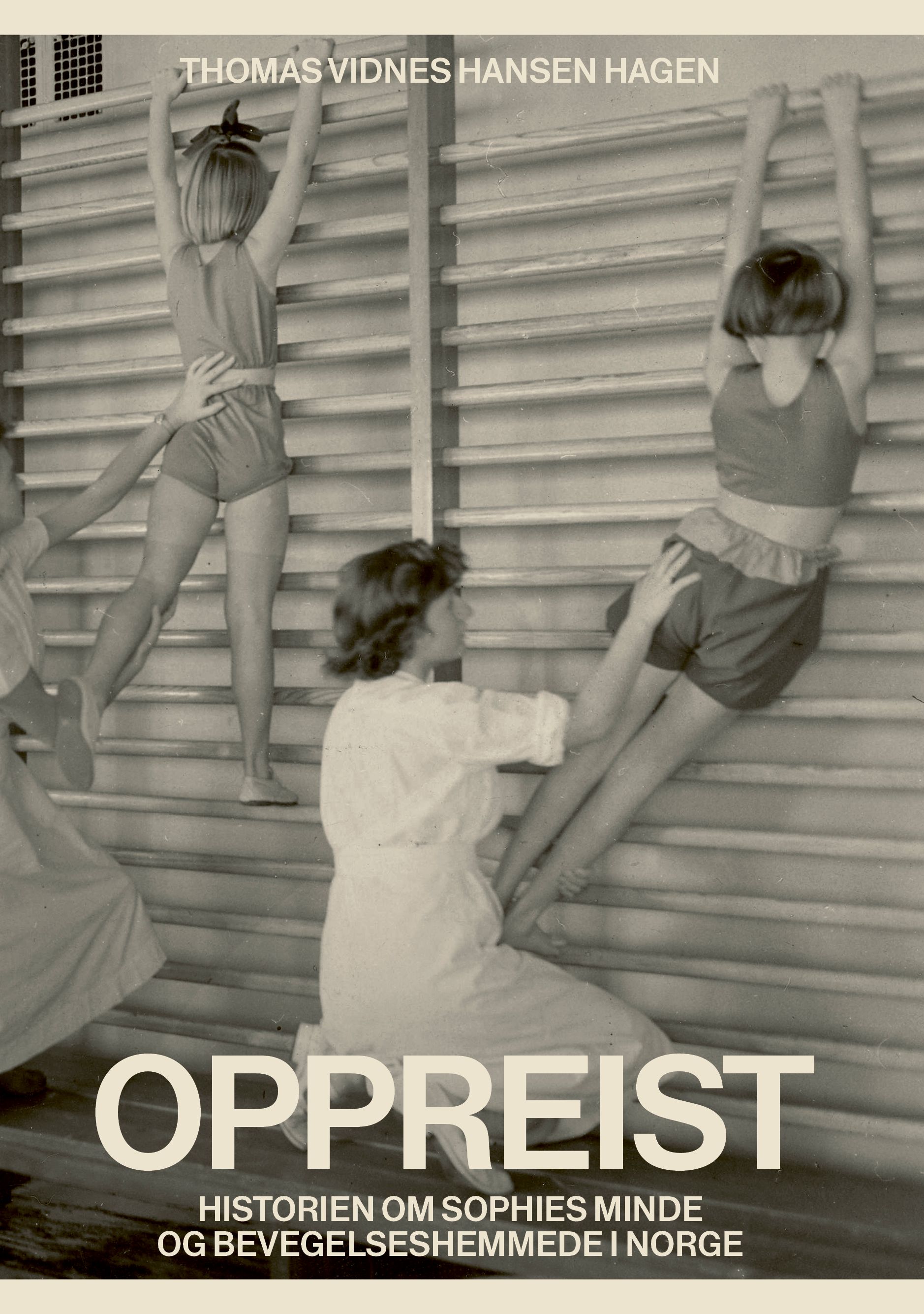 Oppreist - historien om Sophies Minde og bevegelseshemmede i Norge