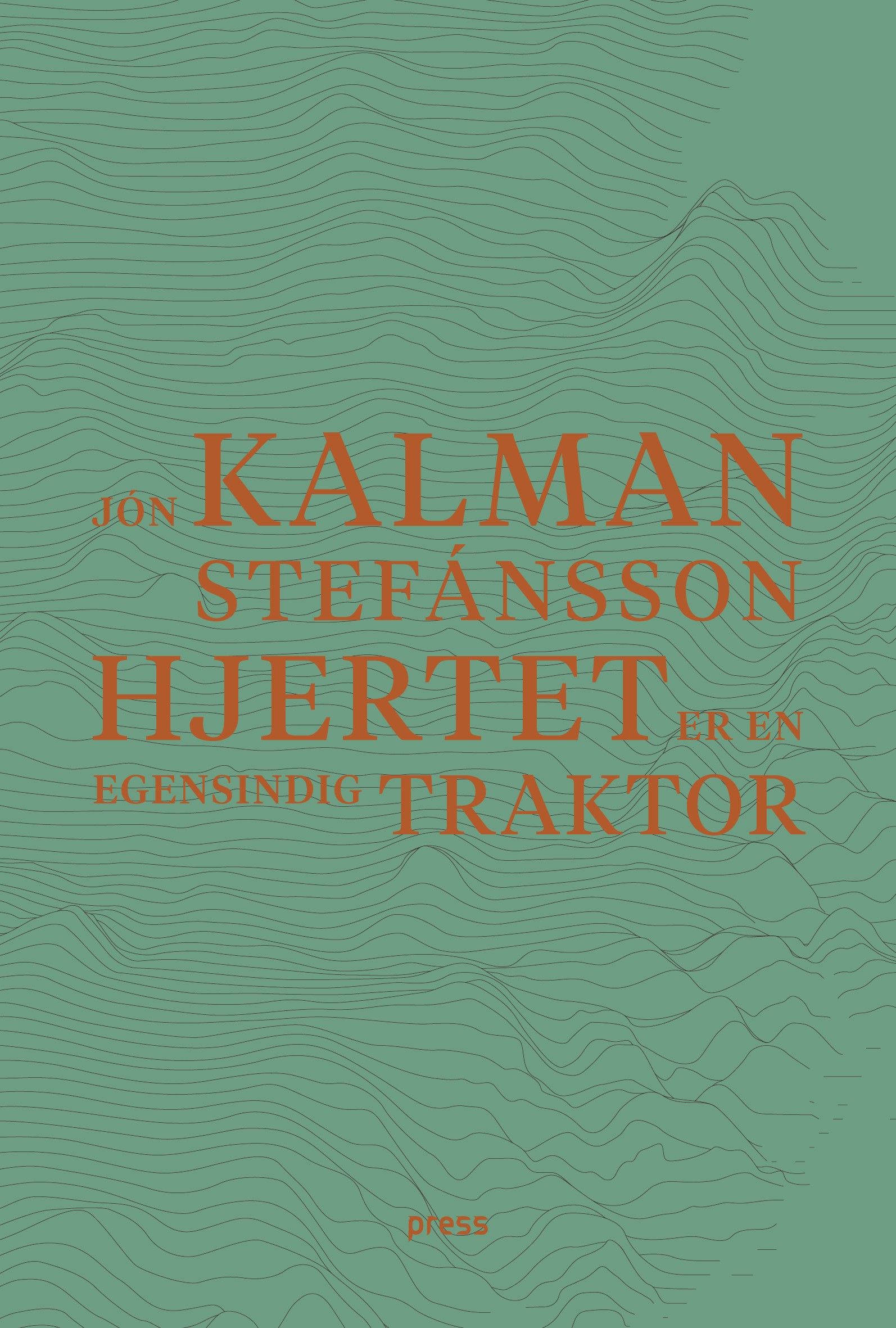 Hjertet er en egensindig traktor - dikt : 1988-2021