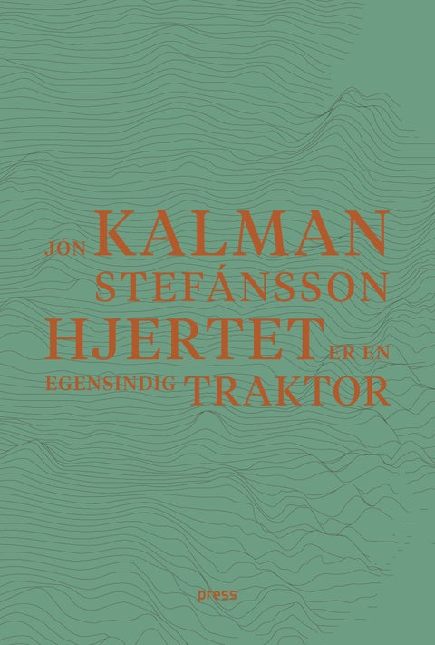 Hjertet er en egensindig traktor - dikt : 1988-2021