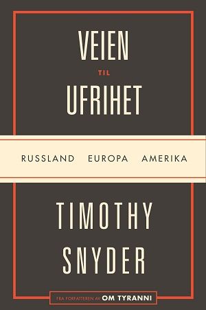 Veien til ufrihet - Russland, Europa, Amerika