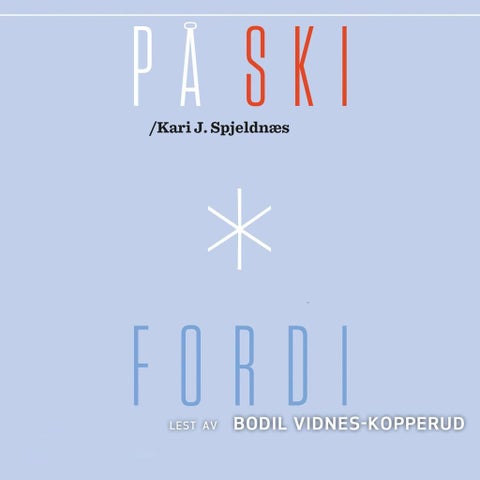 På ski fordi - om gleden ved å gå på ski : forsøk på en beskrivelse