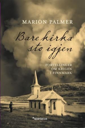 Bare kirka sto igjen - fortellinger om krigen i Finnmark