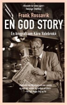 En god story - en biografi om Kåre Valebrokk
