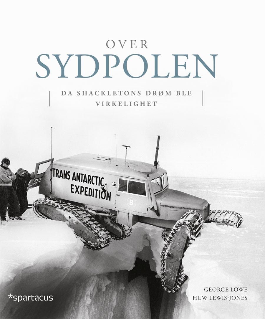 Over sydpolen - da Shackletons drøm ble virkelighet
