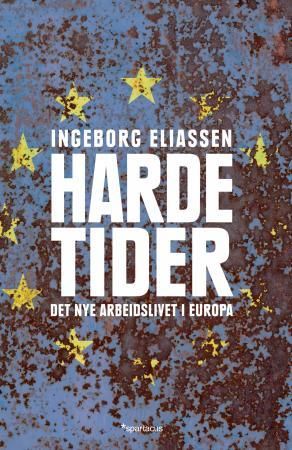 Harde tider - det nye arbeidslivet i Europa