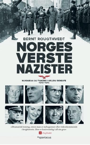 Norges verste nazister - nordmenn og tyskere i Hitlers tjeneste 1940-45