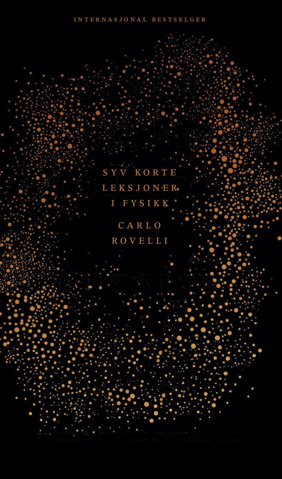 Syv korte leksjoner i fysikk - fra de minste partikler til de største galakser