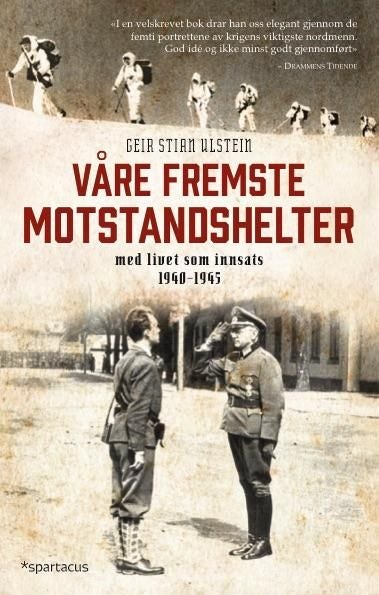 Våre fremste motstandshelter - med livet som innsats 1940-1945