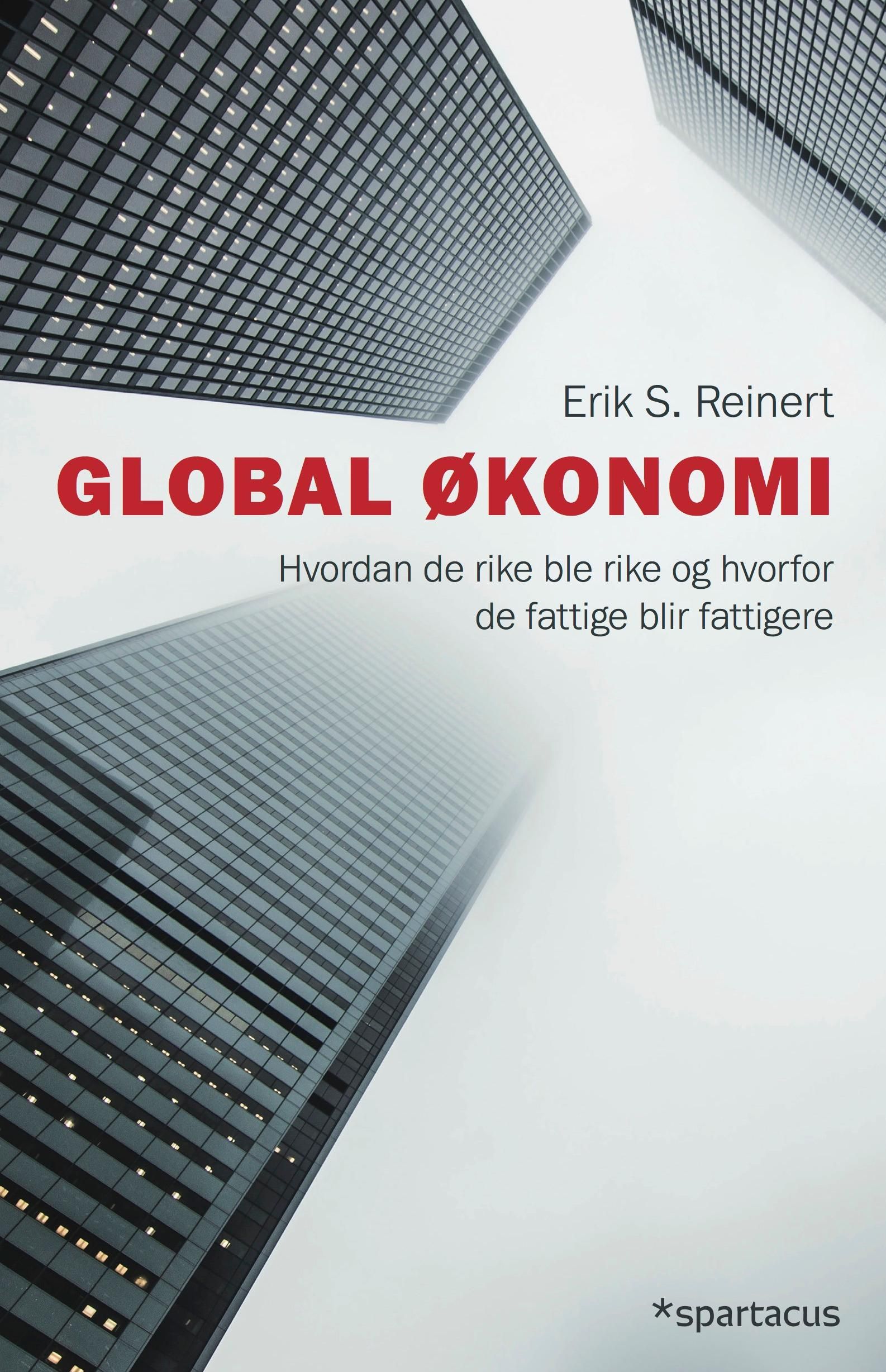 Global økonomi - hvordan de rike ble rike, og hvorfor de fattige blir fattigere