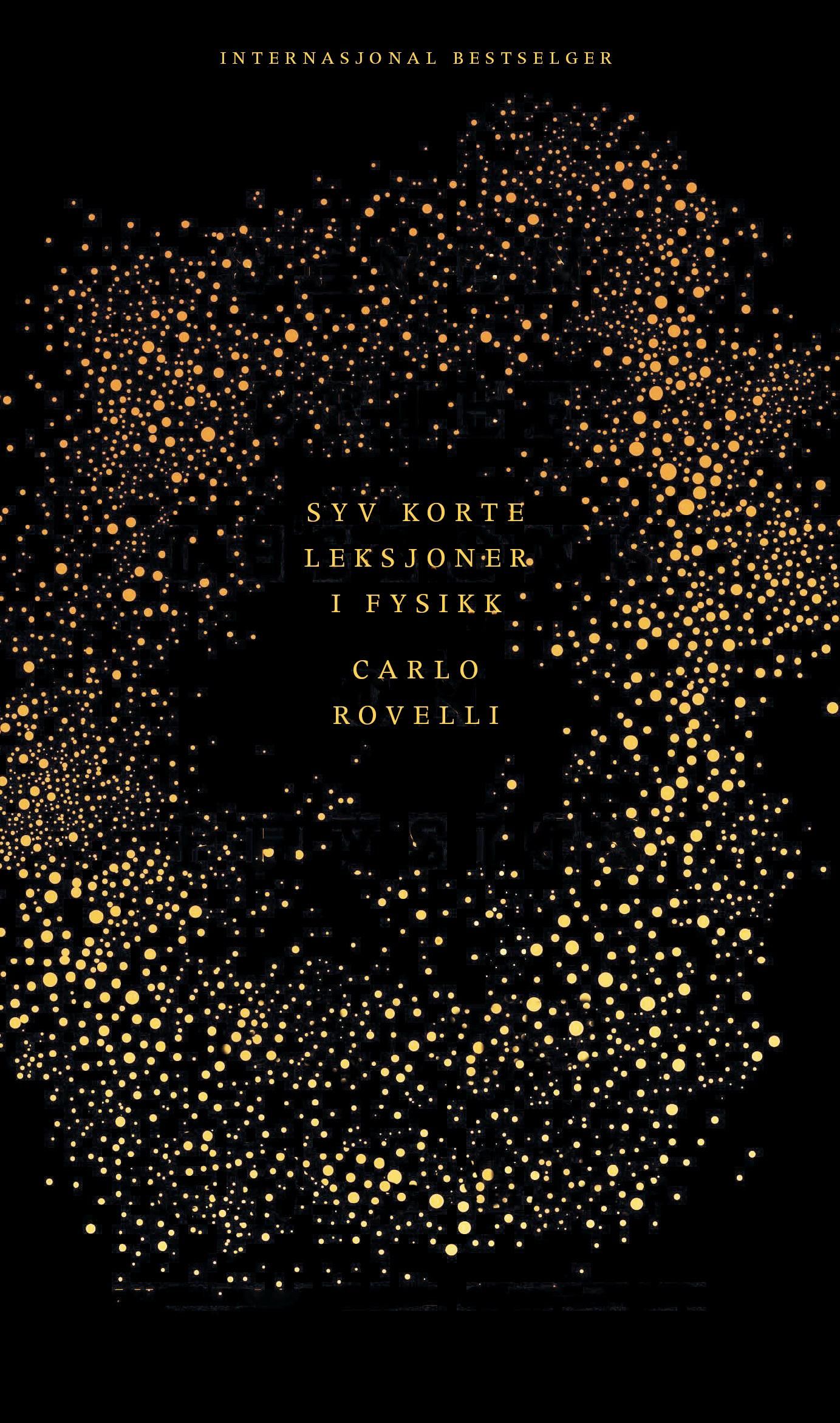 Syv korte leksjoner i fysikk - fra de minste partikler til de største galakser