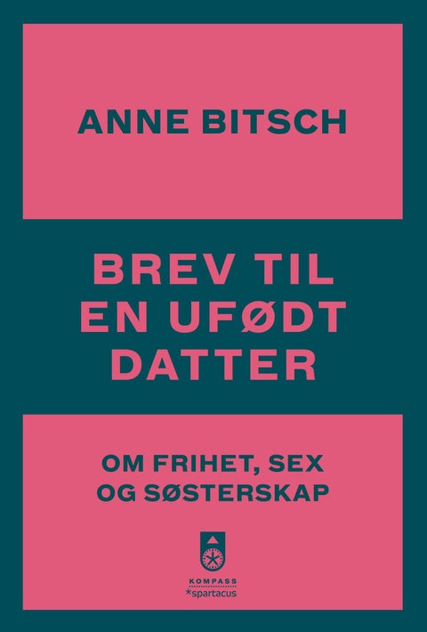 Brev til en ufødt datter - om frihet, sex og søsterskap