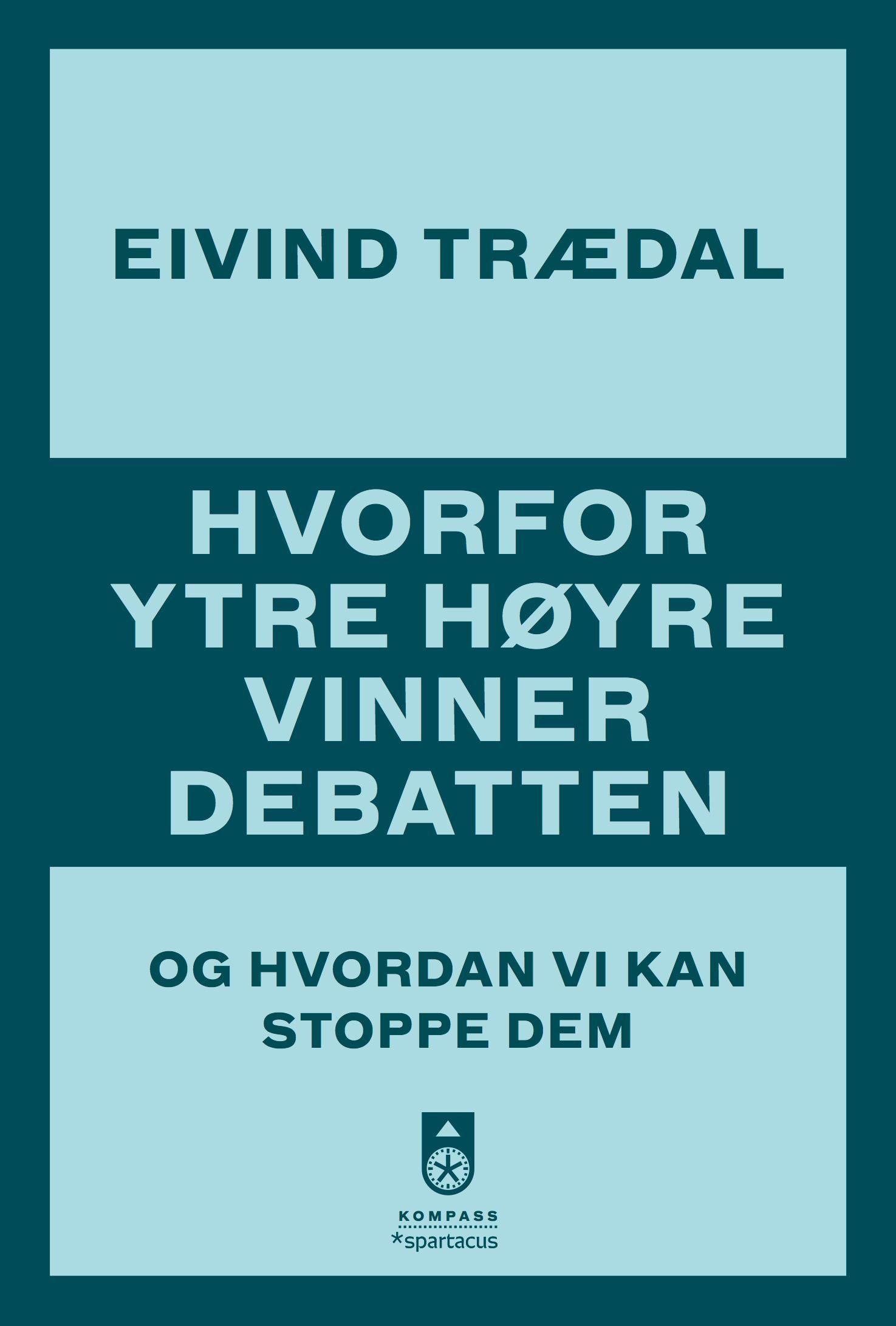 Hvorfor ytre høyre vinner debatten - og hvordan vi kan stoppe dem