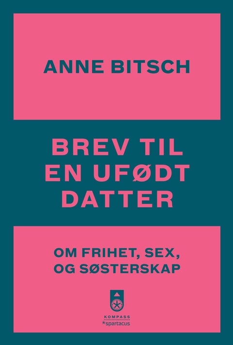 Brev til en ufødt datter - om frihet, sex og søsterskap