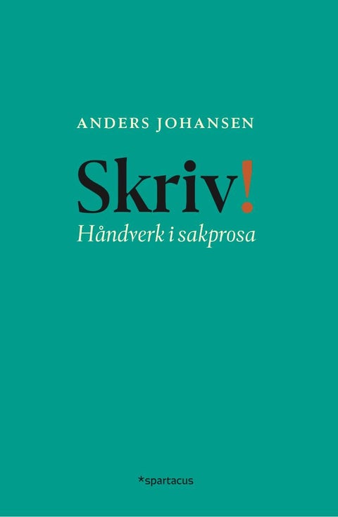 Skriv! - håndverk i sakprosa