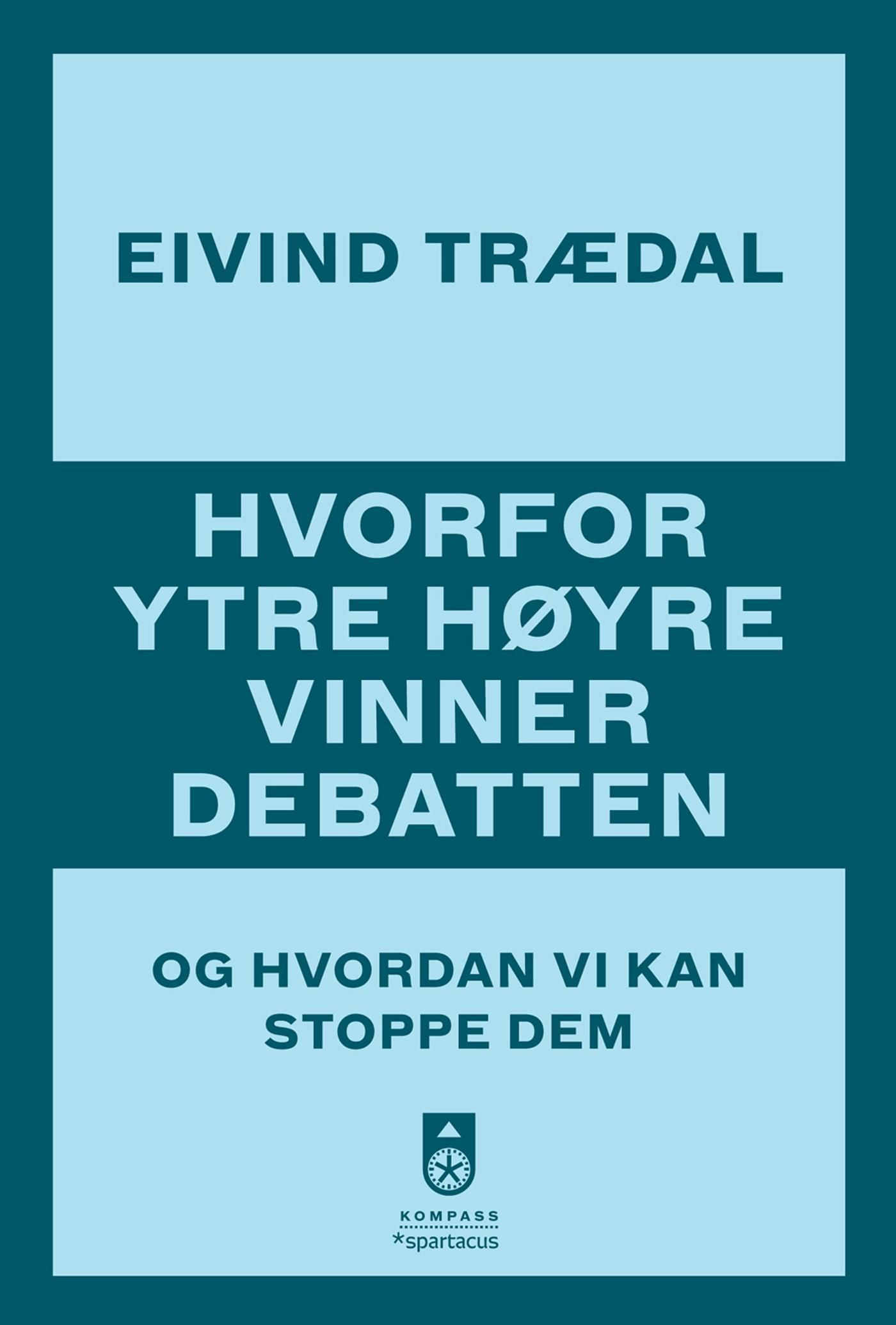 Hvorfor ytre høyre vinner debatten - og hvordan vi kan stoppe dem