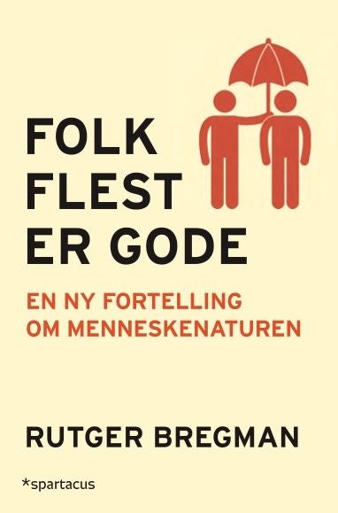 Folk flest er gode - en ny fortelling om menneskenaturen