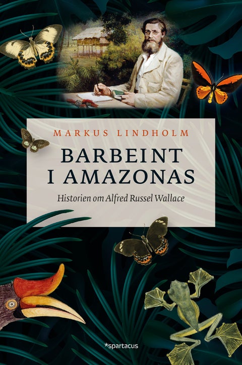 Barbeint i Amazonas - historien om Alfred Russel Wallace