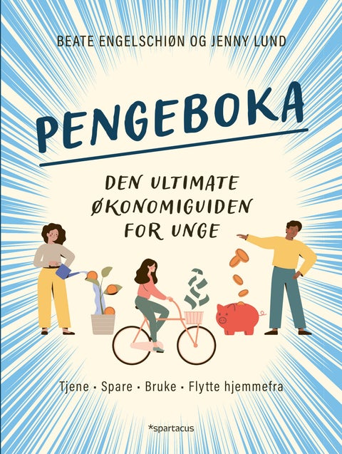 Pengeboka - den ultimate økonomiguiden for unge : tjene, spare, bruke, flytte hjemmefra