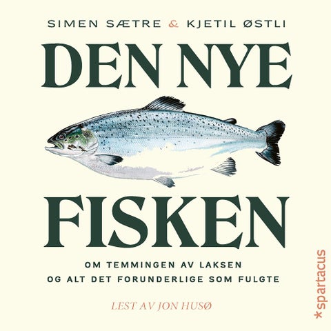 Den nye fisken - om temmingen av laksen og alt det forunderlige som fulgte
