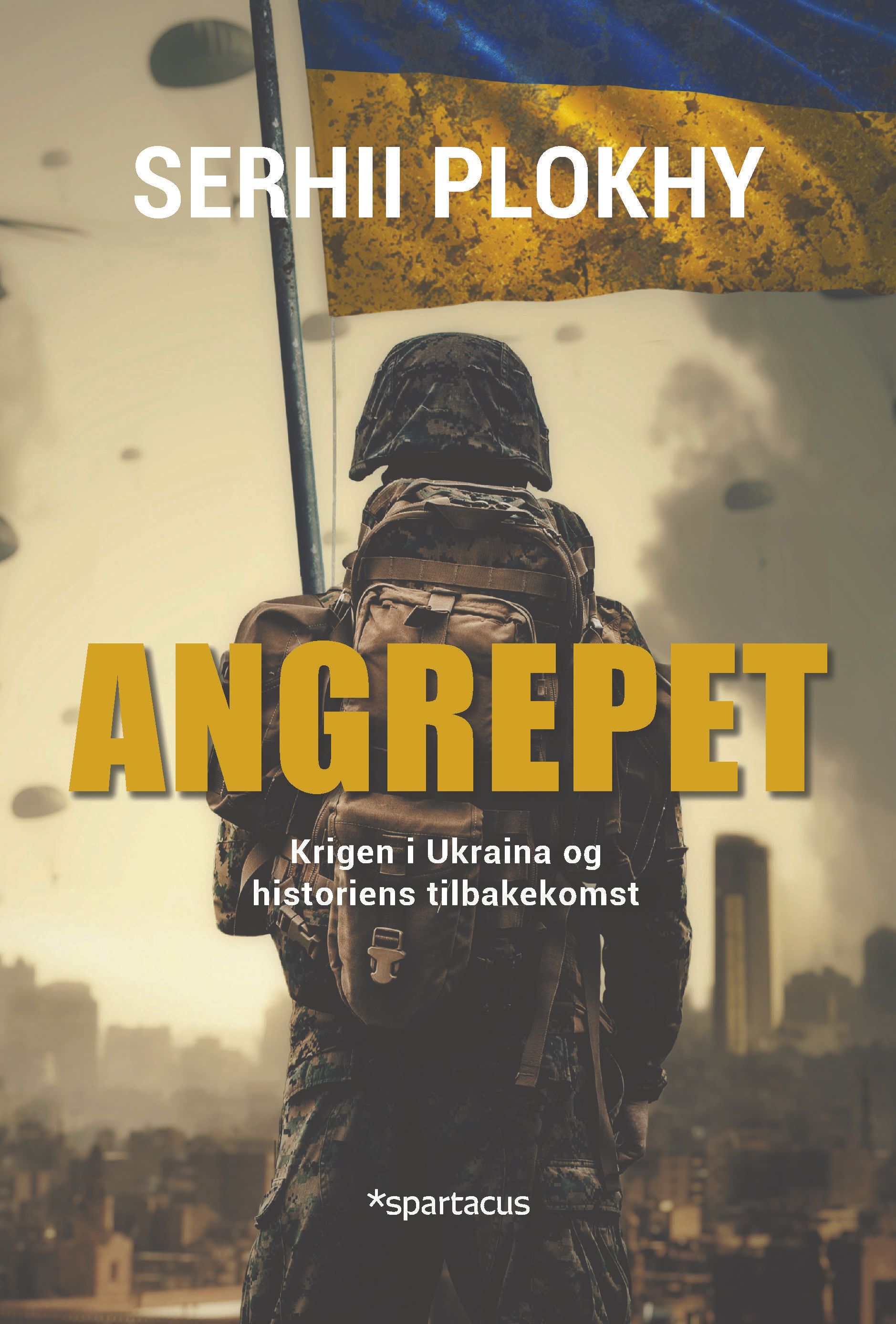 Angrepet - krigen i Ukraina og historiens tilbakekomst