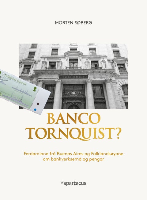 Banco Tornquist? - ferdaminne frå Buenos Aires og Falklandsøyane om bankverksemd og pengar