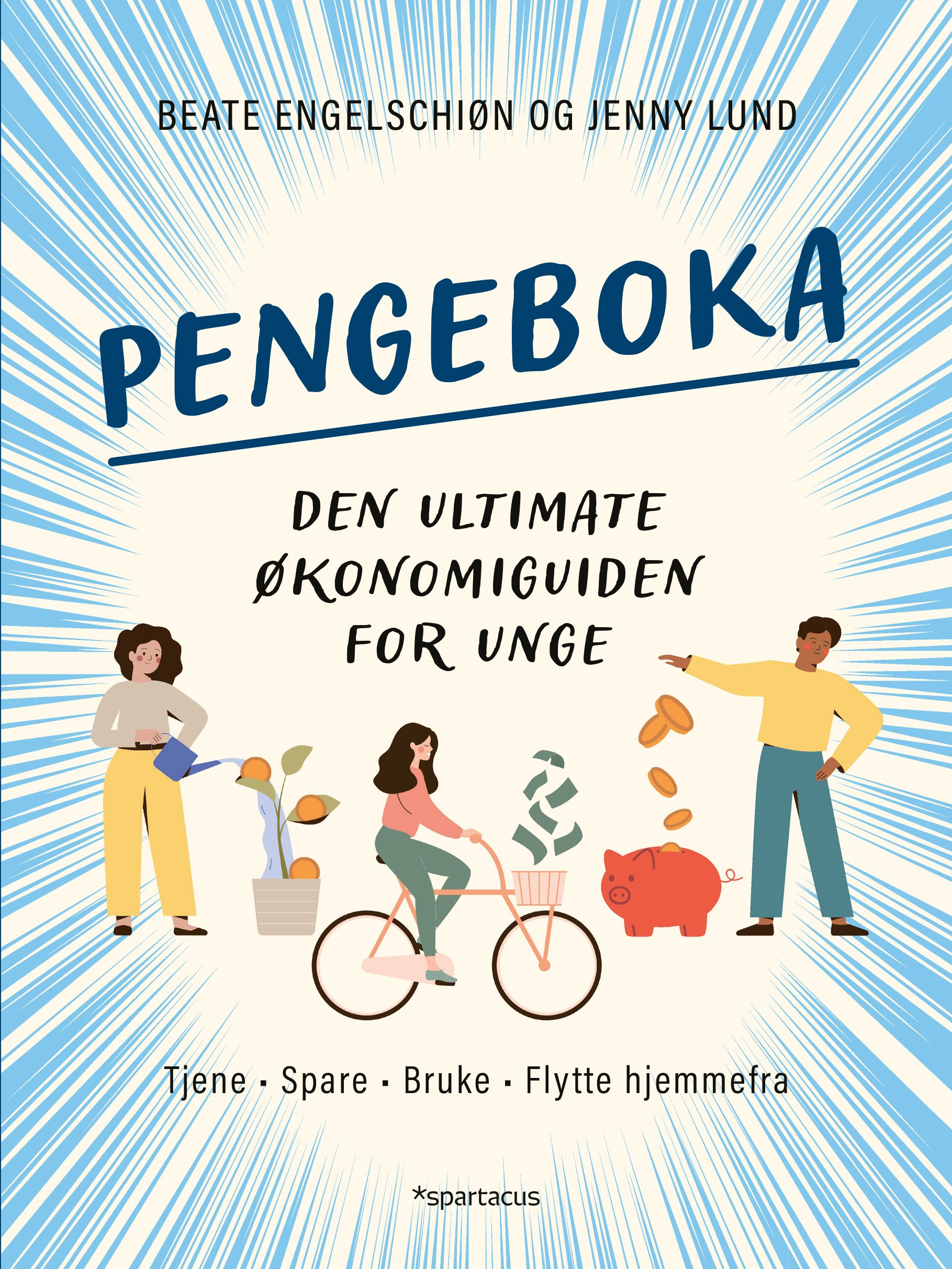 Pengeboka - den ultimate økonomiguiden for unge : tjene, spare, bruke, flytte hjemmefra