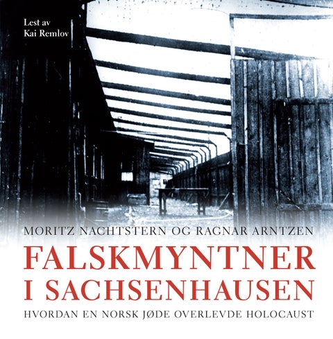 Falskmyntner i Sachsenhausen - hvordan en norsk jøde overlevde Holocaust