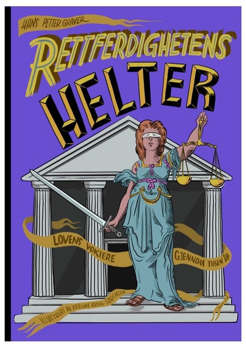 Rettferdighetens helter - lovens voktere gjennom tusen år