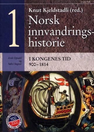Norsk innvandringshistorie. Bd. 1 - i kongenes tid 900-1814