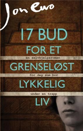 17 bud for et grenseløst lykkelig liv - selvskreven roman