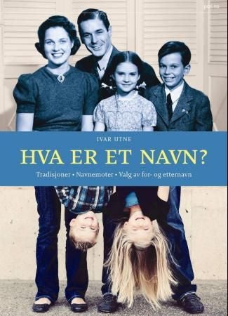 Hva er et navn? - tradisjoner, navnemoter, valg av fornavn og etternavn