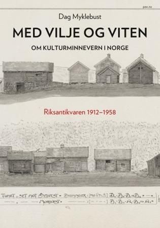 Med vilje og viten - om kulturminnevern i Norge : Riksantikvaren 1912-1958