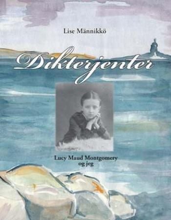 Dikterjenter - Lucy Maud Montgomery og jeg