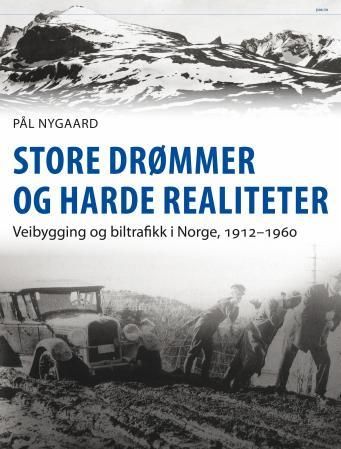 Store drømmer og harde realiteter - veibygging og biltrafikk i Norge, 1912-1960